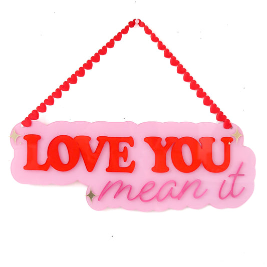 Love you, mean it acrylic wall art sign